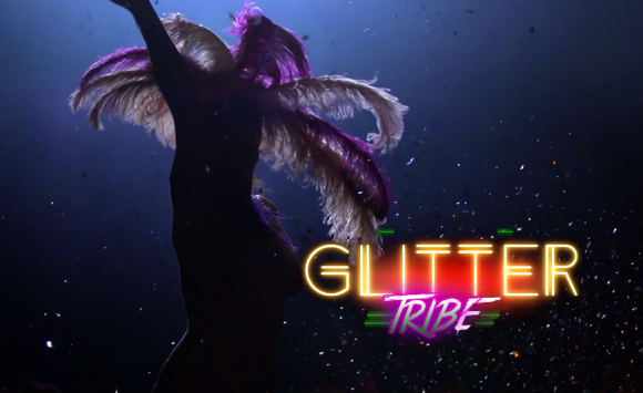 ‘GLITTER TRIBE’ REMINDS US THAT BURLESQUE IS FAR MORE THAN JUST A PEEP SHOW