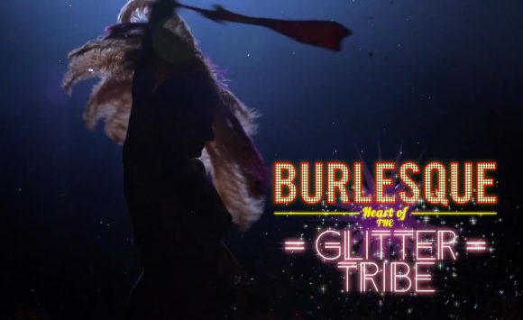 BURLESQUE: HEART OF THE GLITTER TRIBE (OFFICIAL TRAILER) WHAT LIES BEHIND THE EXOTIC WORLD?